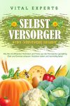 SELBSTVERSORGER WERDEN – Selbstversorgung statt kaufen!: Wie Sie mit effizienten Techniken und Tricks aus der Permakultur ganzjährig Obst und Gemüse anbauen, Nutztiere halten und nachhaltig leben