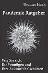 Pandemie Ratgeber: Wie Sie sich, Ihr Vermögen und Ihre Zukunft (be)schützen