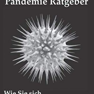Pandemie Ratgeber: Wie Sie sich, Ihr Vermögen und Ihre Zukunft (be)schützen