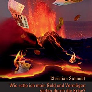 Wie rette ich mein Geld und Vermögen sicher durch die Krise?: Die richtige Strategie bei Inflation und Kaufkraftverlust