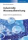 Industrielle Wasseraufbereitung: Anlagen, Verfahren, Qualitätssicherung