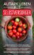 Autark leben als Selbstversorger: Durch Permakultur, Minimalismus und Zero Waste nachhaltig und plastikfrei leben – Kosmetik selber machen, Gemüse anbauen & fermentieren und Müll vermeiden
